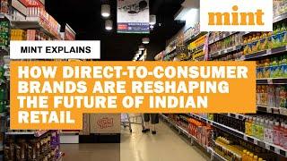 How Direct-to-Consumer Brands are Reshaping the Future of Indian Retail | Mint Explains | Mint