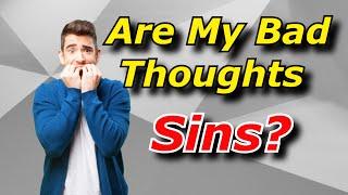 Are Bad Thoughts Sin?