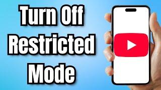 How To Turn Off Restricted Mode On YouTube - Full Guide