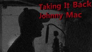 Taking It back(Johnny Mac)