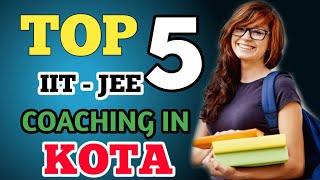 TOP 5 IIT-JEE COACHING IN KOTA || BEST IIT COACHING IN KOTA || KOTA || BEST COACHING IN KOTA || IIT