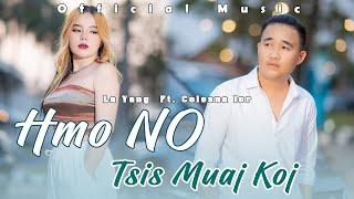 La Yang Ft. Celesna Lor - Hmo No Tsis Muaj Koj ️️(Nkauj Tawm Tshiab 2023)New Song 2023