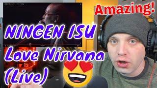 NINGEN ISU / Love Nirvana(Live) [Review & Reaction]