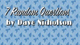 7 Random Questions by Dave Nicholson