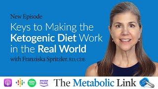 Keys To Making The Ketogenic Diet Work In The Real World w/ Franziska Spritzler | The Metabolic Link