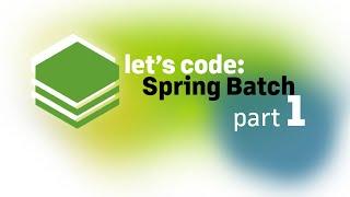 Let's code: Spring Batch, part 1