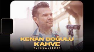 Kenan Doğulu - Kahve (Official Visualizer)