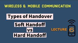 Types of Handover | Soft Handoff vs Hard Handoff | MCHO | NCHO | MAHO