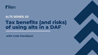 Tax benefits and risks of using alts in a DAF: Alts Series E5