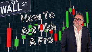 Stock Trading Pro Explains - How to Act Like a Pro