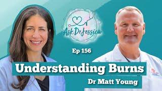 Understanding Pediatric Burns: Prevention & Treatment w/ Matt Young, MD - Ask Dr Jessica