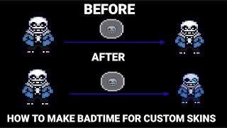 how to make badtime for custom Skins (Bonetale 1.6 Alpha)