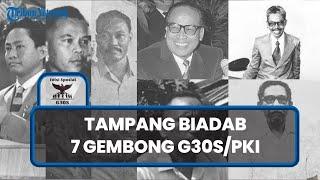 Tampang Biadab 7 Gembong G30S/PKI, dari DN Aidit, Brigjen Soepardjo, hingga Letkol Untung