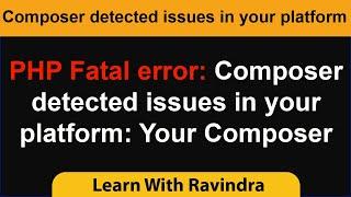 [Solved] PHP Fatal error: Composer detected issues in your platform: Your Composer dependencies #php