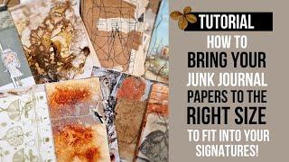 ideas on how to bring your junk journal papers to the right size to fit into your signatures!