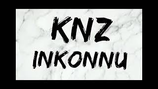 INCONNU - KNZ (lyrics/paroles/كلمات)