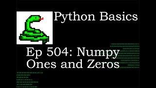 Python Basics Numpy Ones and Zeros Functions