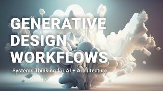 Generative Design Workflows (AI + Architecture)