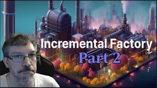 Incremental Factory like Factorio with out graphics p2