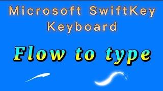 how to turn on flow to type for Microsoft swiftkey keyboard