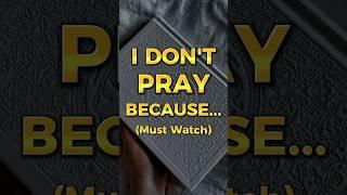 I Don't Pray Because.. #islam#islamicvideo #wayofsuccess#sabauddin