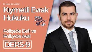 Dr. Murat Can Atakan- Kıymetli Evrak Hukuku- Ders 9: Poliçede Defi ve Poliçede Aval