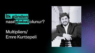 İlk Günden Nasıl Global Olunur?  Multipliers/Emre Kurttepeli