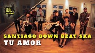 Santiago Down Beat Ska - Tu Amor - The Open Stage Berlin