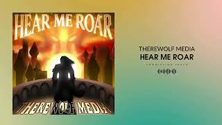 Therewolf Media - "Hear Me Roar"