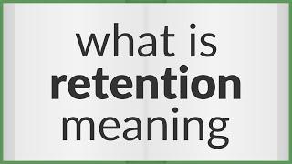 Retention | meaning of Retention