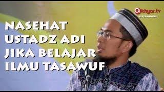 Nasehat Ustadz Adi Hidayat Jika Belajar Ilmu Tasawuf