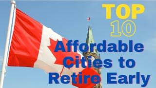 Top 10 Affordable Cities in Canada to Retire Early