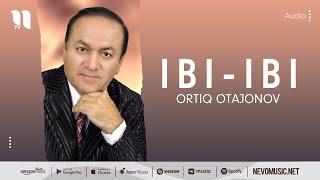 Ortiq Otajonov - Ibi-ibi (music version)