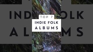 Top 7 Indie Folk Albums