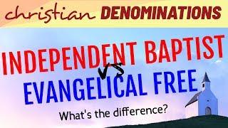 Independent Baptist vs Evangelical Free - What's the Difference?