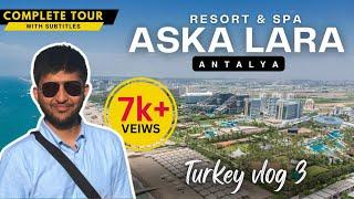 A Complete Tour of the Aska Lara Resort & Spa, Antalya, Turkey | TURKEY VLOG #3