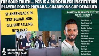 SOUR TRUTH..PCB A RUDDERLESS INSTITUTION..DEVALUING THE CHAMPIONS CUP..SHAHEEN BACK ON WHAT GROUND