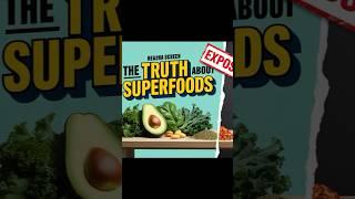 The Dark Truth Behind Superfoods: Are They Really as Healthy as You Think? #part2