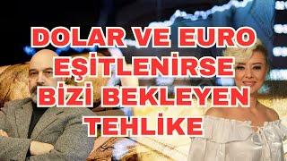 DOLAR VE EURO EŞİTLENİRSE BİZİ BEKLEYEN TEHLİKE EKONOMİ YORUM