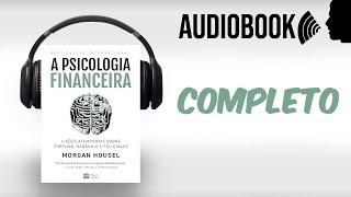 A PSICOLOGIA FINANCEIRA AUDIOBOOK COMPLETO | Morgan Housel