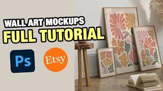 Complete Tutorial: Create Stunning Wall Art Mockup for Your Etsy Store That Drive Sales in Photoshop