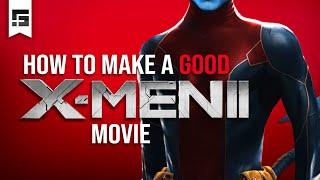 How to Make a GOOD X-MEN Movie 2