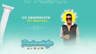 D-Flexx - Desperate (Official Audio) ft Skillful