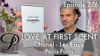 Chanel Les Eaux Paris-Paris perfume review on Persolaise Love At First Scent episode 276