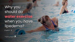 Why you should do water exercise when you have lipedema? Part 3