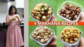 MAKHANAS FOR SNACKS IN 4 WAYS | Healthy Snacks | Evening Snacks Recipes