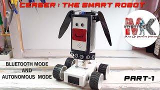 CEASER:THE SMART ROBOT|| BLUETOOTH MODE & AUTONOMOUS MODE|| PART-1 || DIY ROBOT || HOMEMADE ROBOT