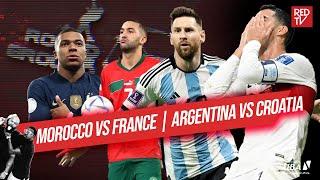 Morocco vs France | Argentina vs Croatia | FIFA 2022 Qatar World Cup