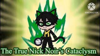  The True Nick Noir’s Cataclysm  // Gacha Club