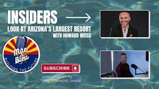 Insider's Look at Arizona's Largest Resort with Howard Weiss & JJ Levenske #VAIResort